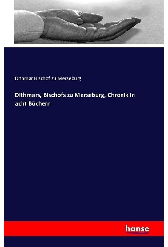 Dithmars, Bischofs Zu Merseburg, Chronik In Acht Büchern - Dithmar Bischof zu Merseburg, Kartoniert (TB)