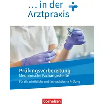 Cornelsen Verlag Medizinische Fachangestellte/... in der Arztpraxis - Neue Ausgabe - 1.-3. Ausbildungsjahr: Prüfungsvorbereitung