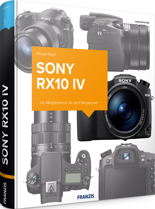Sony RX10 IV - Das Kamerabuch