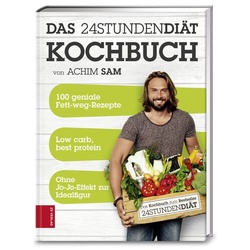 24Stundendiät - Das Kochbuch - Achim Sam, Gebunden