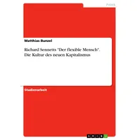 GRIN Verlag Richard Sennetts "Der flexible Mensch". Die Kultur