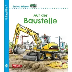 CARLSEN Unkaputtbar: Erstes Wissen: Auf der Baustelle