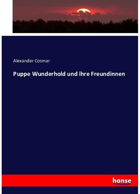 Puppe Wunderhold Und Ihre Freundinnen - Alexander Cosmar  Kartoniert (TB)