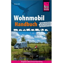 Reise Know How - Wohnmobil Handbuch Kaufen und Mieten, Geräte und Zubehör, Tipps für unterwegs