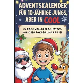 Independently published Adventskalender für 10-jährige Jungs, aber in cool: 24 Tage voller Flachwitze, kurioser Fakten & Rätsel – das perfekte Weihnachtsbuch für Jungen ab 10