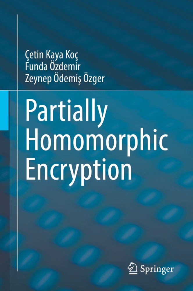 Partially Homomorphic Encryption - Çetin Kaya Koç  Funda Özdemir  Zeynep Ödemis Özger  Kartoniert (TB)