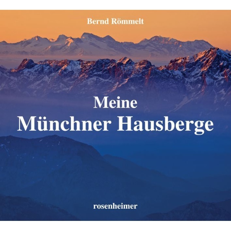 Meine Münchner Hausberge - Bernd Römmelt, Gebunden