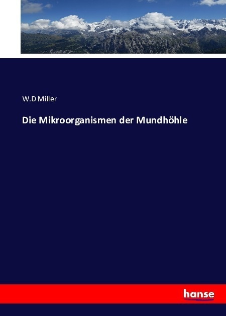 Die Mikroorganismen Der Mundhöhle - W.D Miller  Kartoniert (TB)