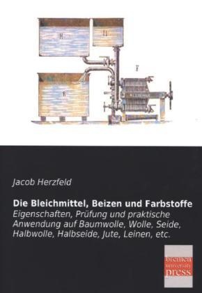 Die Bleichmittel  Beizen Und Farbstoffe - Jacob Herzfeld  Kartoniert (TB)