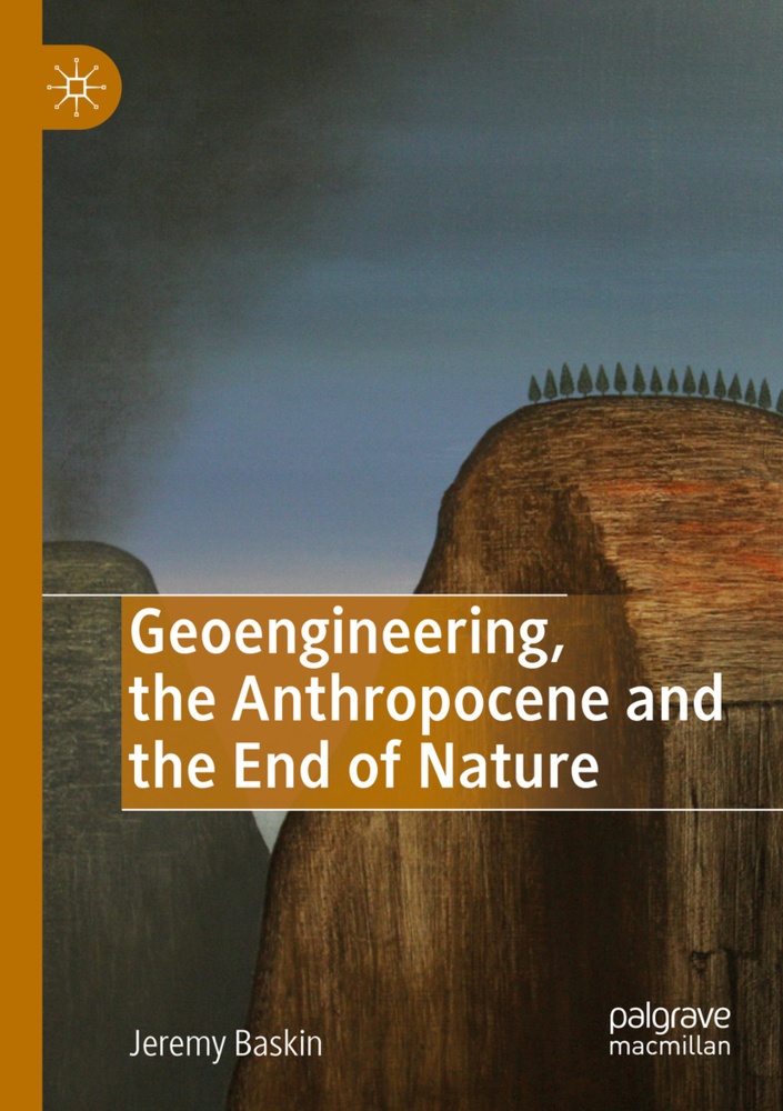 Geoengineering  The Anthropocene And The End Of Nature - Jeremy Baskin  Kartoniert (TB)