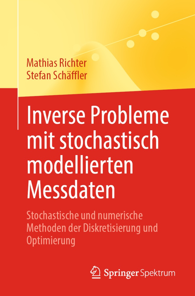 Inverse Probleme Mit Stochastisch Modellierten Messdaten - Mathias Richter  Stefan Schäffler  Kartoniert (TB)