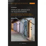 Metropol Verlag Tödliche Spionage im Kalten Krieg: von Stefan Donth