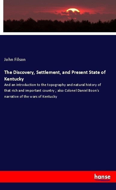 The Discovery  Settlement  And Present State Of Kentucky - John Filson  Kartoniert (TB)