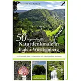 Steffen Verlag 50 sagenhafte Naturdenkmale in Baden-Württemberg: Schwarzwald – Baar – Schwäbische Alb – Oberschwaben – Bodensee