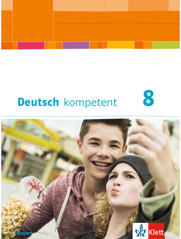 Deutsch Kompetent. Ausgabe Für Bayern Ab 2017 / Deutsch Kompetent - 8. Klasse, Schülerbuch, Gebunden