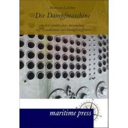 Die Dampfmaschine in ihrer praktischen Anwendung auf Eisenbahnen und Dampfschifffahrt