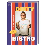 DK Dirty Bistro: Das Debüt-Kochbuch von Max Strohe - Querkopf der Spitzengastronomie. Mit vielen Rezepten, von rebellisch bis raffiniert
