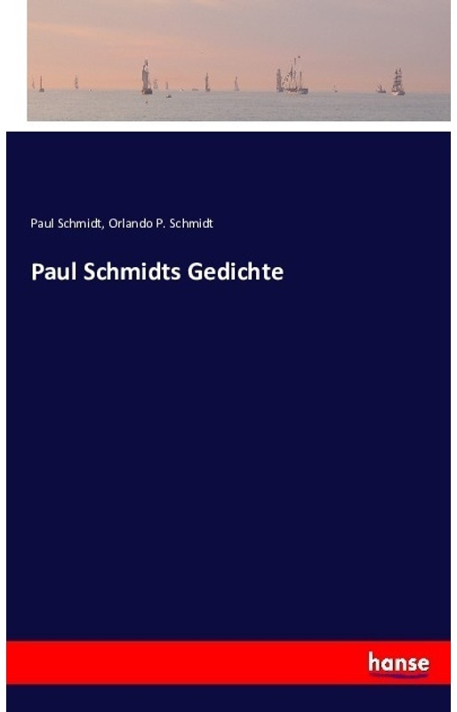 Paul Schmidts Gedichte - Paul Schmidt, Orlando P. Schmidt, Kartoniert (TB)