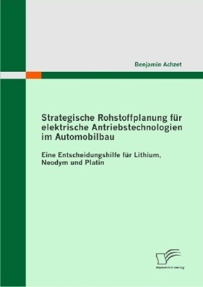 Strategische Rohstoffplanung Für Elektrische Antriebstechnologien Im Automobilbau - Benjamin Achzet  Kartoniert (TB)