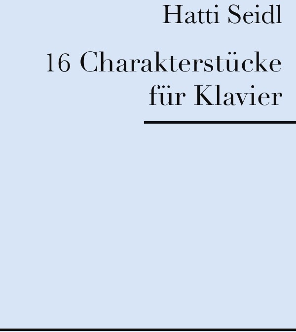 16 Charakterstücke Für Klavier - Hatti Seidl  Kartoniert (TB)