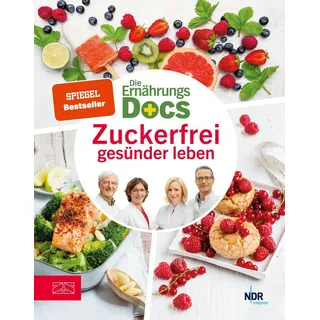 Die Ernährungs-Docs - Zuckerfrei gesünder leben von Silja Schäfer/ Jörn Klasen/ Anne Fleck/ Matthias Riedl / ZS - ein Verlag der Edel Verlagsgruppe /