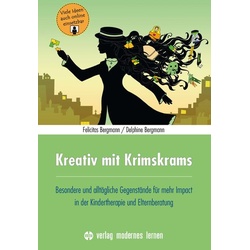 Kreativ mit Krimskrams als Buch von Felicitas Bergmann/ Delphine Bergmann