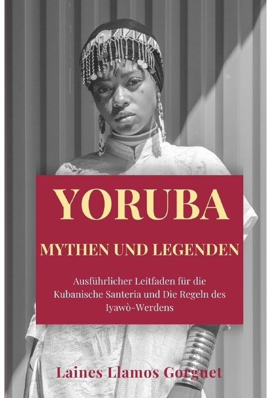 Yoruba  Mythen Und Legenden - Laines Llamos Gorguet, Kartoniert (TB)