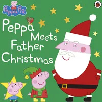 Penguin Books Ltd Peppa Pig: Peppa Meets Father Christmas