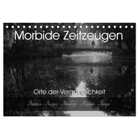 Calvendo Morbide Zeitzeugen - Orte der Vergänglichkeit (Tischkalender 2026