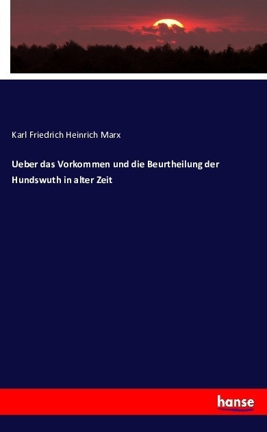Ueber Das Vorkommen Und Die Beurtheilung Der Hundswuth In Alter Zeit - Karl Friedrich Heinrich Marx  Kartoniert (TB)
