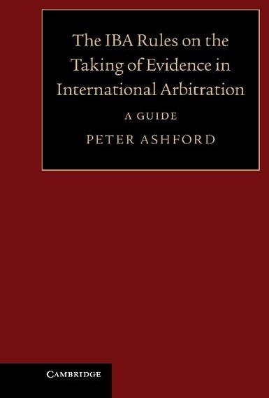 IBA Rules on the Taking of Evidence in International Arbitration: eBook von Peter Ashford