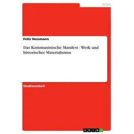 Grin Das Kommunistische Manifest - Werk und historischer Materialismus