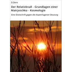 Der Relativknall - Grundlagen einer Matrjoschka - Kosmologie als eBook Download von D. Dere