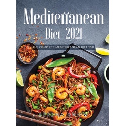 Mediterranean Diet 2021: The Complete Mediterranean Diet 202 als Buch von Serena Snow