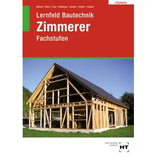 Verlag Handwerk und Technik Lösungen Lernfeld Bautechnik Zimmerer: