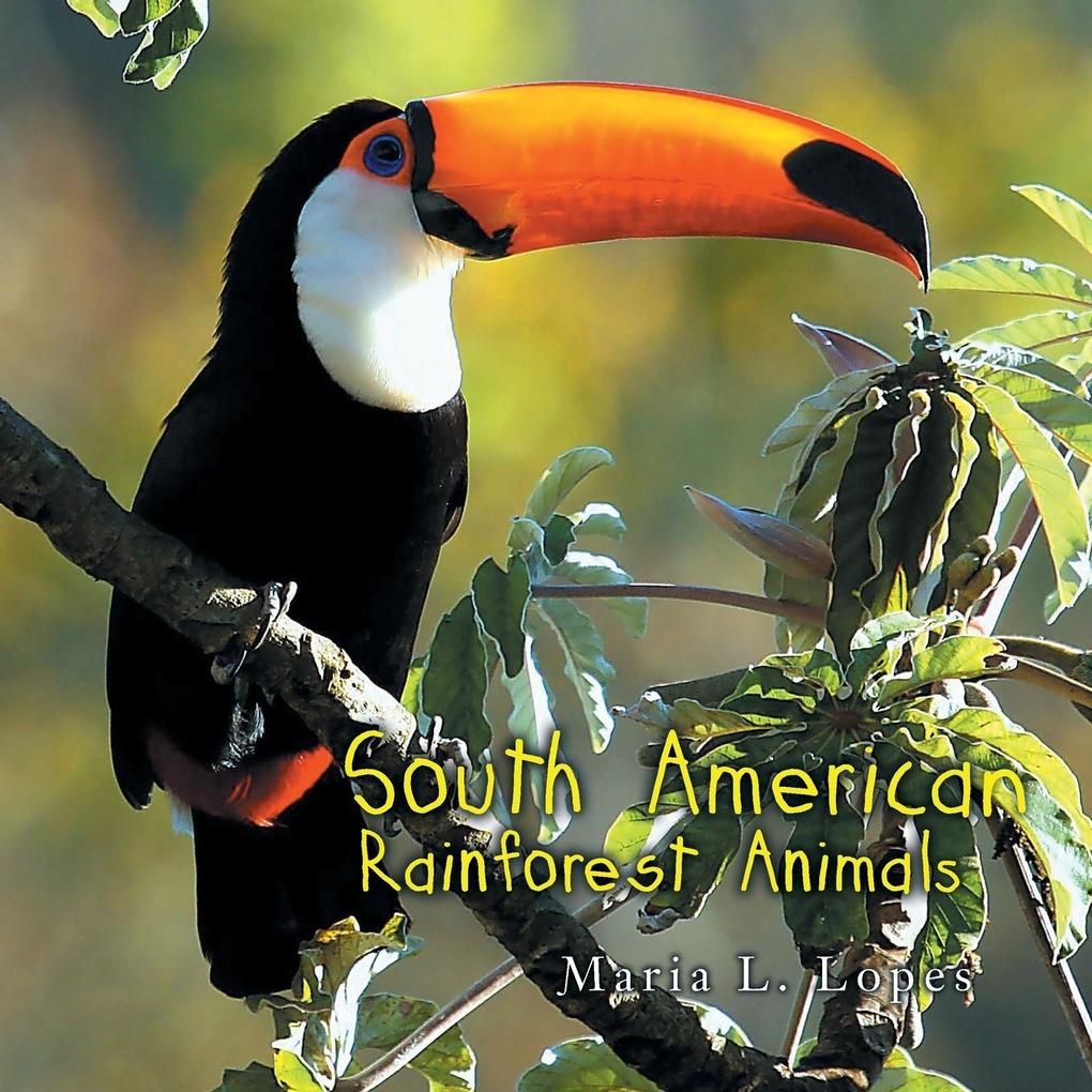 South American Rainforest Animals: Buch von Maria L. Lopes