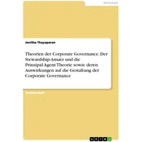 GRIN Verlag Theorien der Corporate Governance. Der Stewardship-Ansatz und