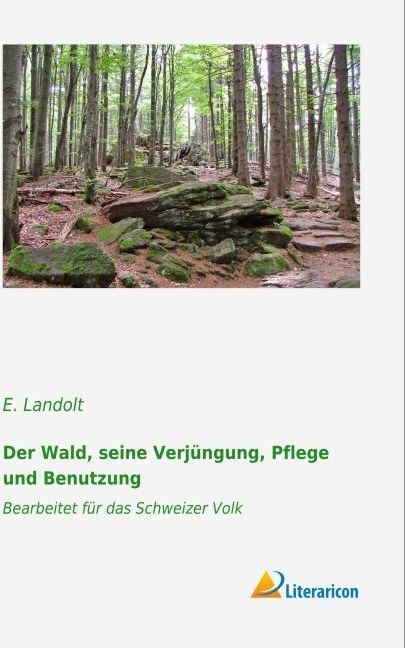 Der Wald  Seine Verjüngung  Pflege Und Benutzung - E. Landolt  Kartoniert (TB)