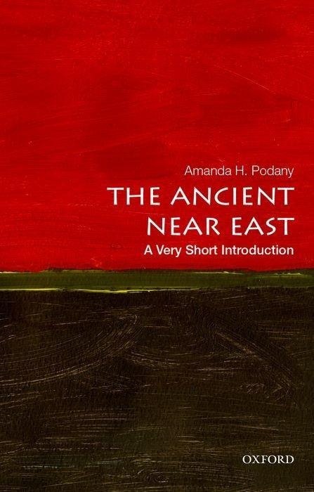 The Ancient Near East: A Very Short Introduction, Sachbücher von Amanda H. Podany