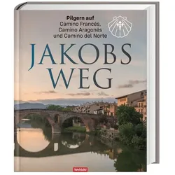 Jakobsweg - Pilgern auf Camino Francés, Camino Aragonés und Camino del Norte