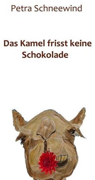 Das Kamel Frisst Keine Schokolade - Petra Schneewind  Kartoniert (TB)