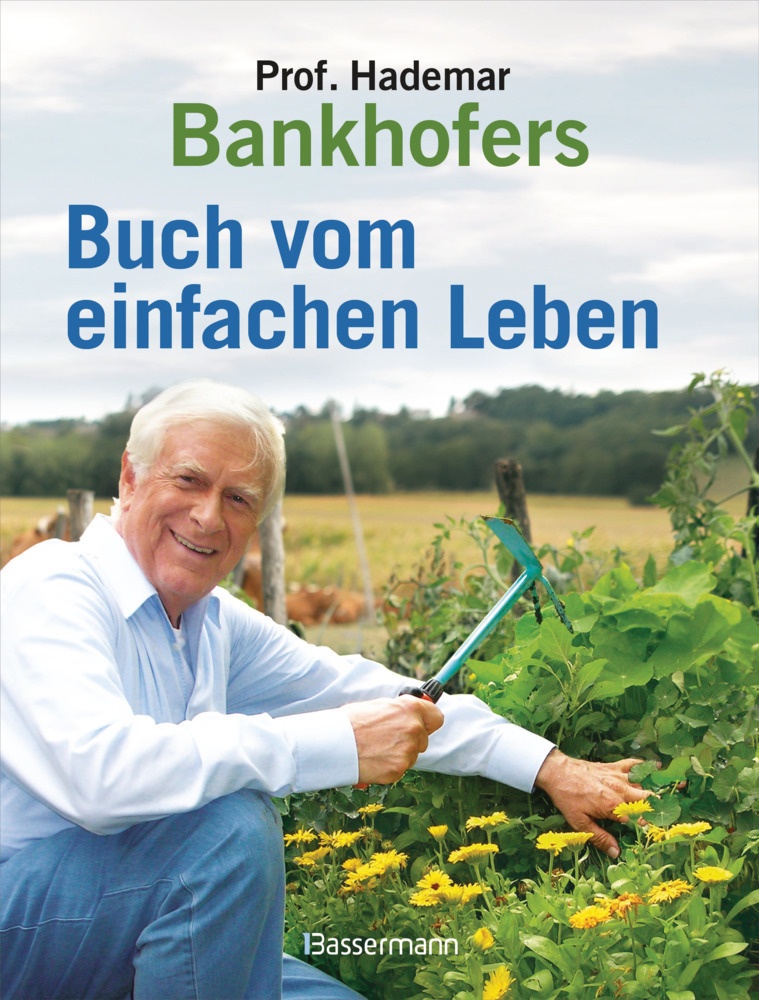 Professor Hademar Bankhofers Buch Vom Einfachen Leben. Natürlich  Nachhaltig  Gesund - Hademar Bankhofer  Gebunden