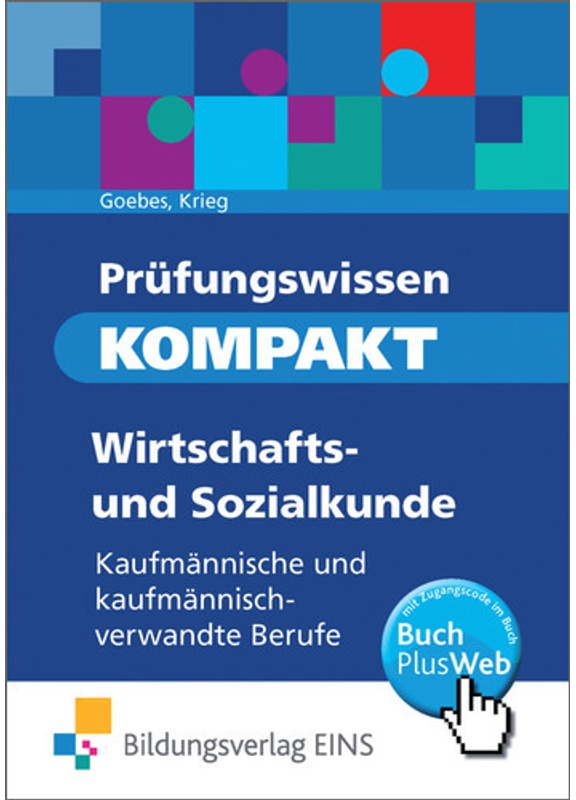 Prüfungswissen Kompakt - Wirtschafts- Und Sozialkunde Für Kaufmännische Und Kaufmännisch-Verwandte Berufe  M. 1 Buch  M. - Herbert Goebes  Gunter Krie