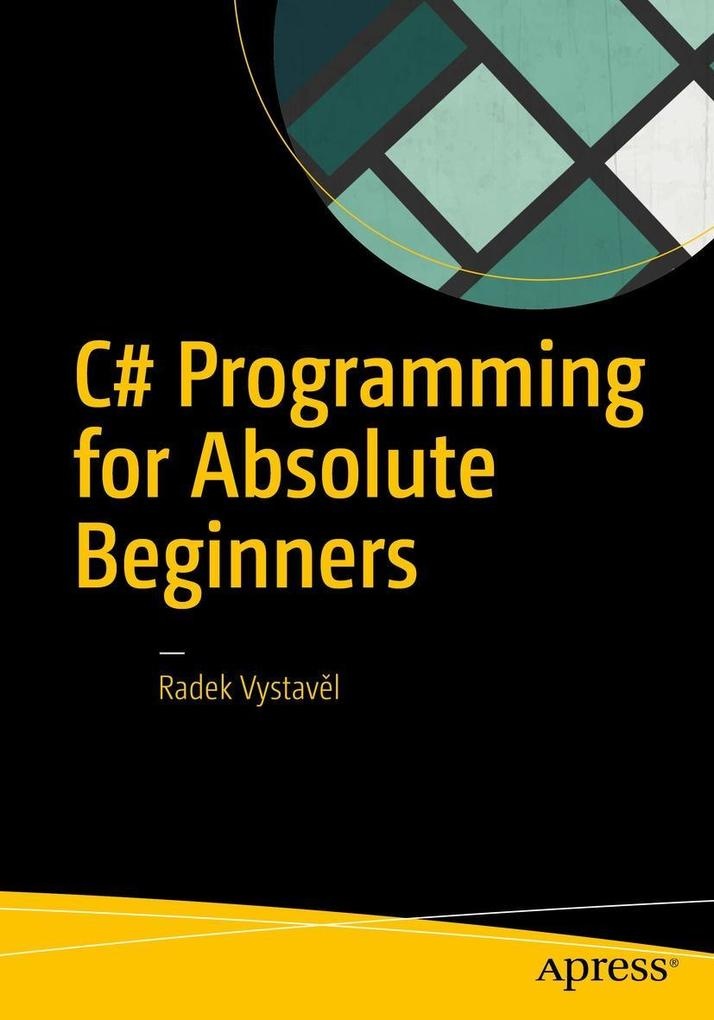 C# Programming for Absolute Beginners: eBook von Radek Vystavel