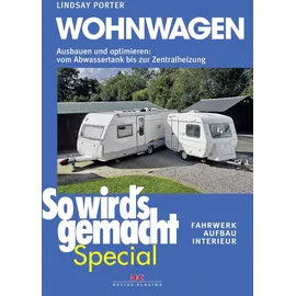 Delius Klasing Verlag Wohnwagen Ausbauen und optimieren: vom Abwassertank bis zur Zentralheizung, Fahrwerk Aufbau Interieur