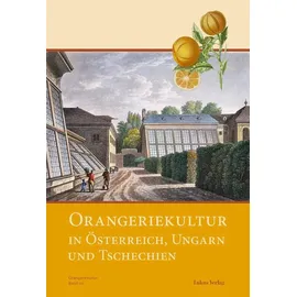 Lukas Verlag Orangeriekultur in Österreich, Ungarn und Tschechien (Schriftenreihe des Arbeitskreises Orangerien in Deutschland e.V.)