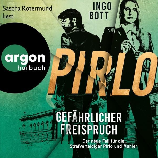 Gefährlicher Freispruch - Der dritte Fall für die Strafverteidiger Pirlo und Mahler