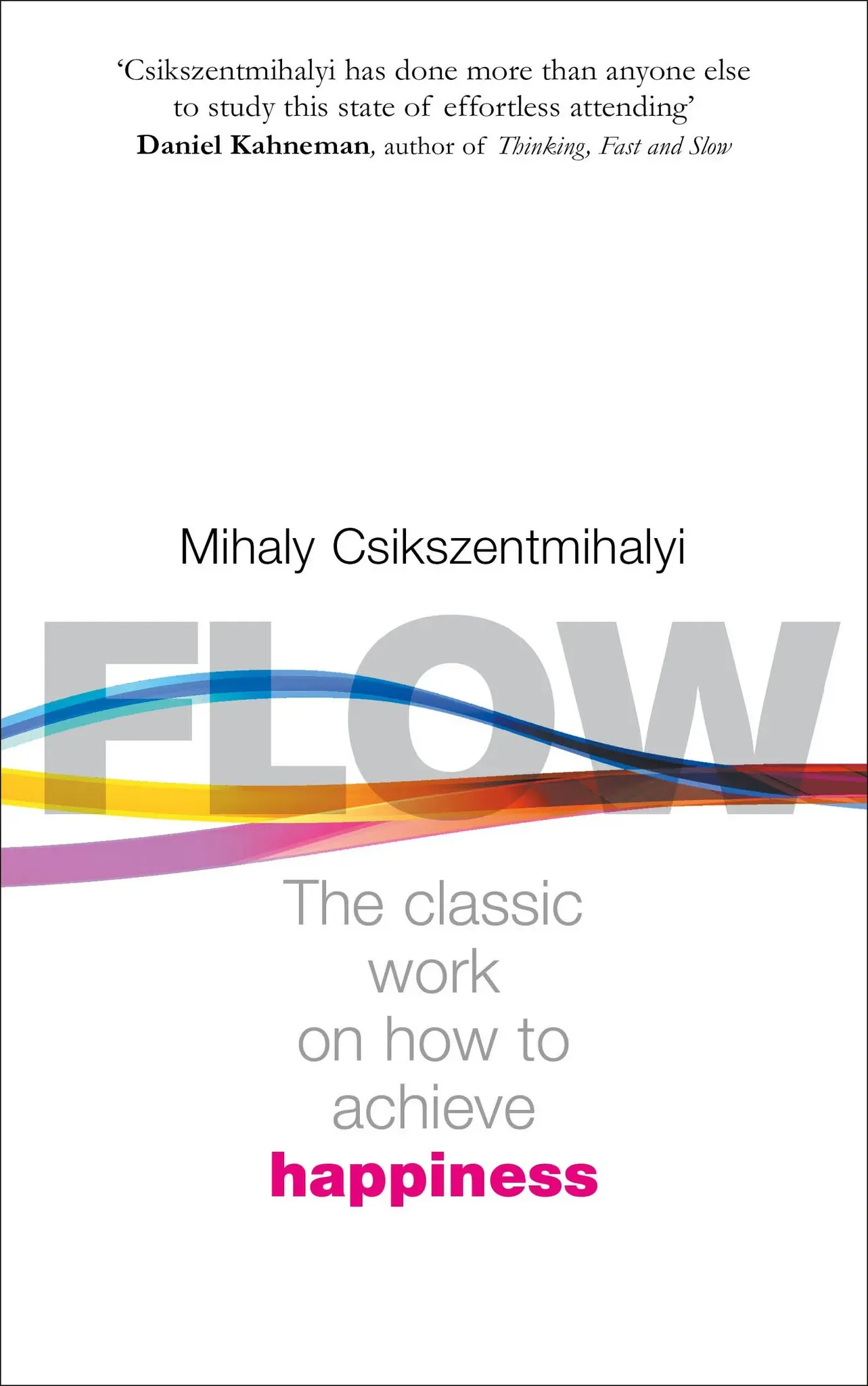Flow: The Classic Work on How to Achieve Happiness: The Psychology of Happiness