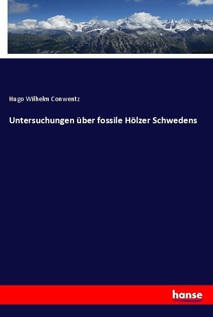 Untersuchungen Über Fossile Hölzer Schwedens - Hugo Wilhelm Conwentz  Kartoniert (TB)