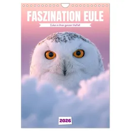 Calvendo Faszination Eule - Eulen in ihrer ganzen Vielfalt (Wandkalender 2026 DIN A4 hoch), CALVENDO Monatskalender:
